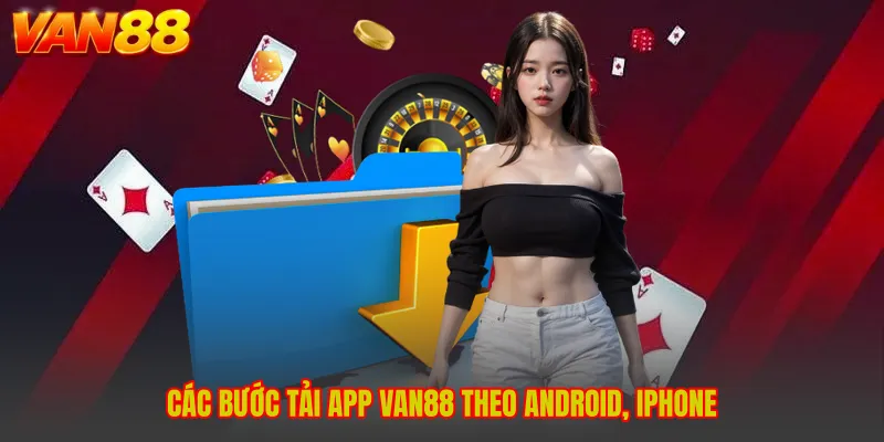 Tải App VAN88 - Hướng Dẫn Đơn Giản Cho Android Và Iphone