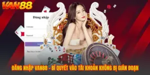 Hướng Dẫn VAN88 – Đăng Ký, Đăng Nhập, Nạp Rút & Tải App 2026